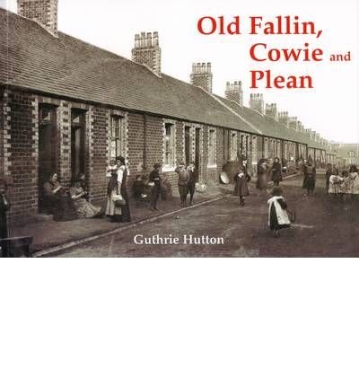 Old Fallin, Cowie and Plean - Guthrie Hutton - Libros - Stenlake Publishing - 9781840334449 - 1 de febrero de 2009