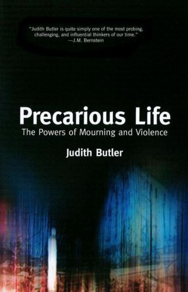 Precarious Life: The Powers of Mourning and Violence - Judith Butler - Books - Verso Books - 9781844675449 - July 17, 2006