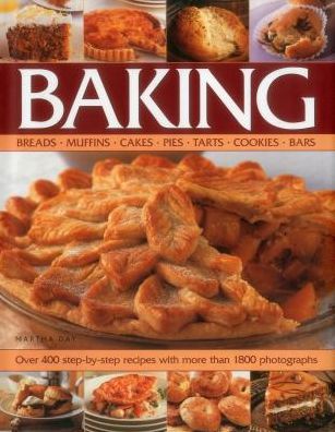 Cover for Martha Day · Baking: Breads, Muffins, Cakes, Pies, Tarts, Cookies, Bars: Over 400 Step-by-Step Recipes with More Than 1800 Photographs (Hardcover Book) (2013)