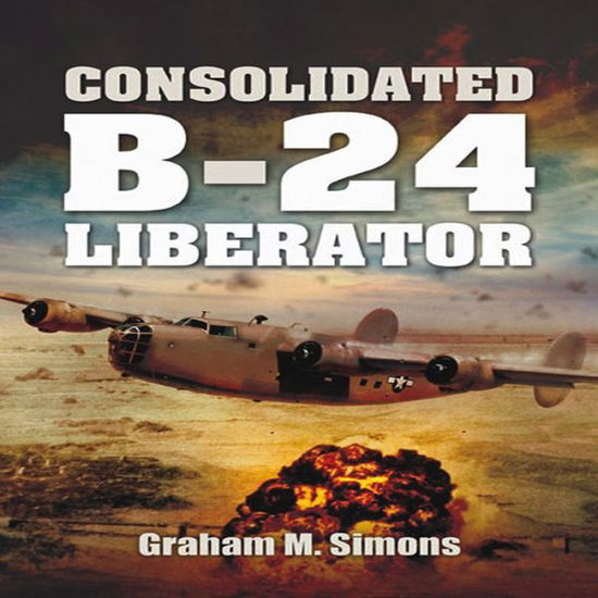 Cover for Graham Simons · Consolidated B-24 - Liberator (Hardcover Book) (2012)