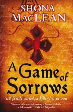 A Game of Sorrows: Alexander Seaton 2 - Alexander Seaton - S.G. MacLean - Kirjat - Quercus Publishing - 9781849162449 - torstai 2. syyskuuta 2010