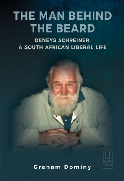 Cover for Graham Dominy · The Man Behind the Beard Deneys Schreiner: A South African Liberal Life (Paperback Book) (2020)