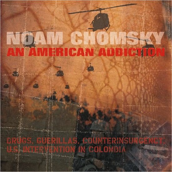 Cover for Noam Chomsky · American Addiction: Drugs, Guerillas, Counterinsurgency: Us Intervention in Columbia (Paperback Bog) [Abridged edition] (2001)