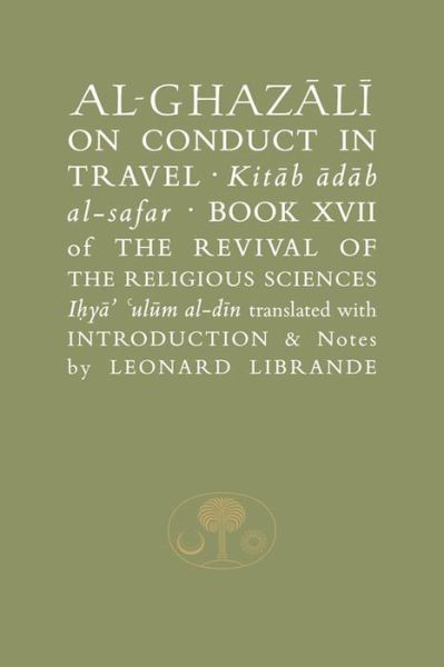 Cover for Abu Hamid Al-ghazali · Al-Ghazali on Conduct in Travel: Book XVII of the Revival of the Religious Sciences - The Islamic Texts Society's al-Ghazali Series (Hardcover Book) (2015)