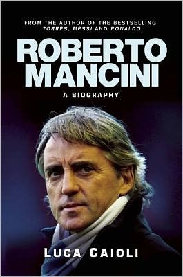Cover for Luca Caioli · Roberto Mancini: A Footballing Life: The Full Story - Luca Caioli (Gebundenes Buch) (2012)