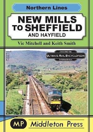 New Mills To Sheffield: And Hayfield - Northern Lines - Vic Mitchell - Livros - Middleton Press - 9781910356449 - 25 de abril de 2020