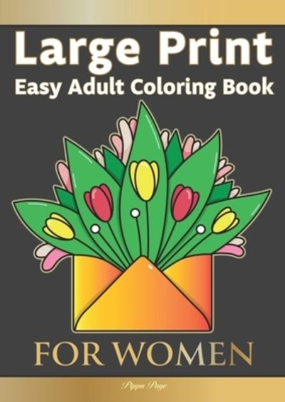 Cover for Pippa Page · Large Print Easy Adult Coloring Book FOR WOMEN (Paperback Book) (2020)