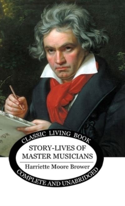 Cover for Harriette Brower · Story-Lives of Master Musicians (Hardcover Book) (2020)