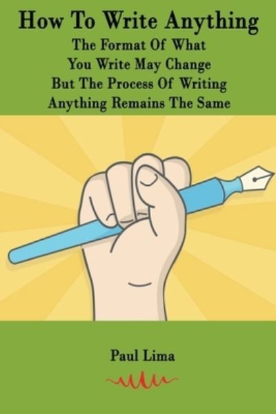 How To Write Anything - Paul Lima - Livres - Paul Lima Presents - 9781927710449 - 6 juillet 2020