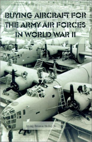 Cover for Irving Brinton Jr. Holley · Buying Aircraft for the Army Air Forces in World War II (Paperback Book) (2001)