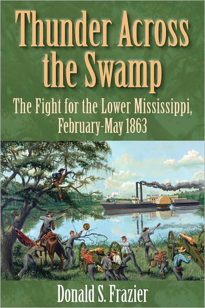 Cover for Donald S. Frazier · Thunder Across the Swamp: The Fight for the Lower Mississippi, February-May 1863 (Hardcover Book) (2011)