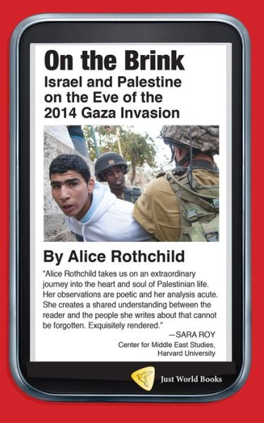 Cover for Alice Rothchild · On the Brink: Israel and Palestine on the Eve of the 2014 Gaza Invasion (Paperback Book) (2014)