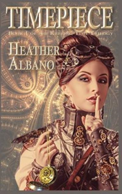 Cover for Heather Albano · Timepiece (Hardcover Book) (2017)