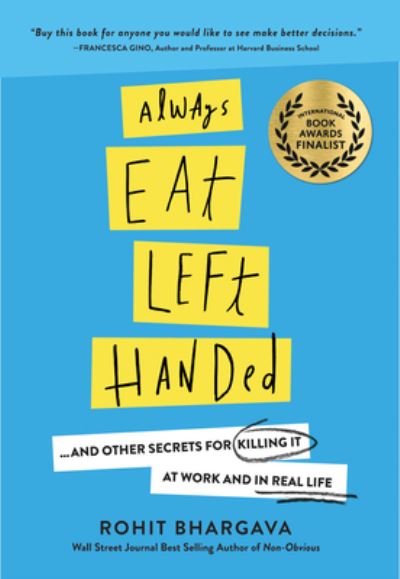 Cover for Rohit Bhargava · Always Eat Left Handed: 15 Surprising Secrets For Killing It At Work And In Real Life (Taschenbuch) (2018)