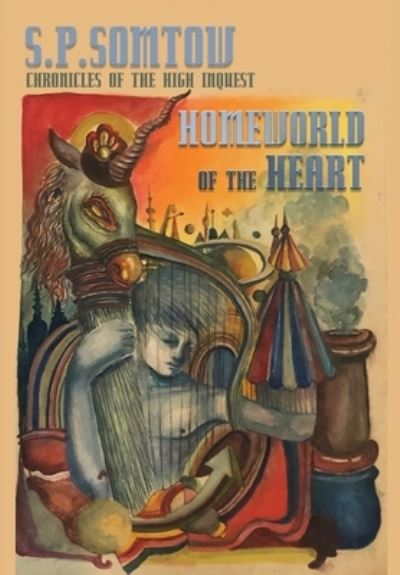 Cover for S P Somtow · Homeworld of the Heart (Hardcover Book) (2020)