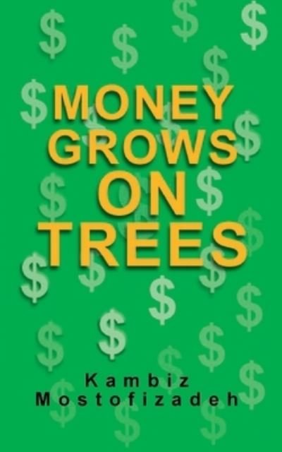 Cover for Kambiz Mostofizadeh · Money Grows on Trees (Buch) (2021)