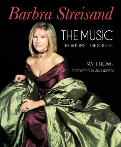 Cover for Matt Howe · Barbra Streisand the Music, the Albums, the Singles (Hardcover bog) (2023)