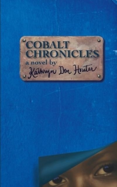 Cover for Kathryn Den Houter · Cobalt Chronicles (Paperback Book) (2020)