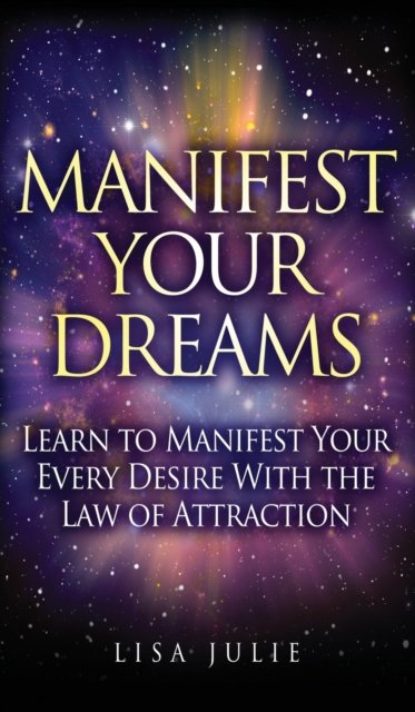Cover for Lisa Julie · Manifest Your Dreams (Hardcover Book) (2019)