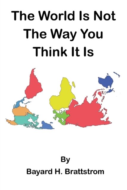 Cover for Bayard H Brattstrom · The World Is Not The Way You Think It Is (Paperback Book) (2020)