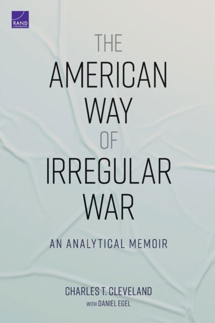 Cover for Charles T Cleveland · The American Way of Irregular War: An Analytical Memoir (Paperback Book) (2020)
