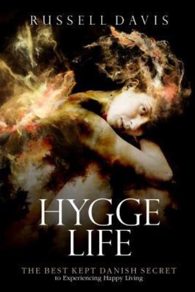 Hygge Life - Russell Davis - Kirjat - Createspace Independent Publishing Platf - 9781978370449 - maanantai 16. lokakuuta 2017