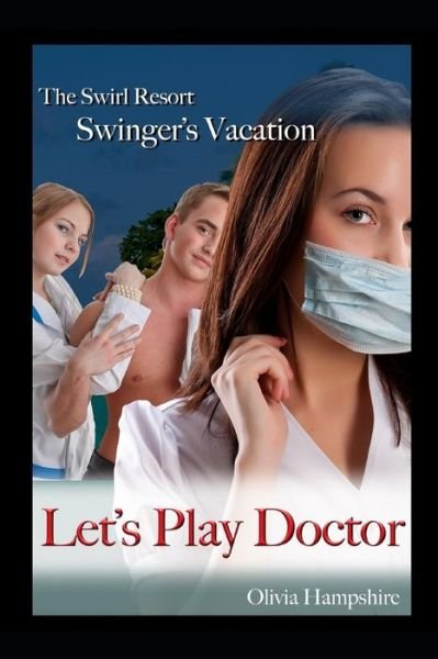 Cover for Olivia Hampshire · Swirl Resort, Swinger's Vacation, Let's Play Doctor (Paperback Book) (2018)