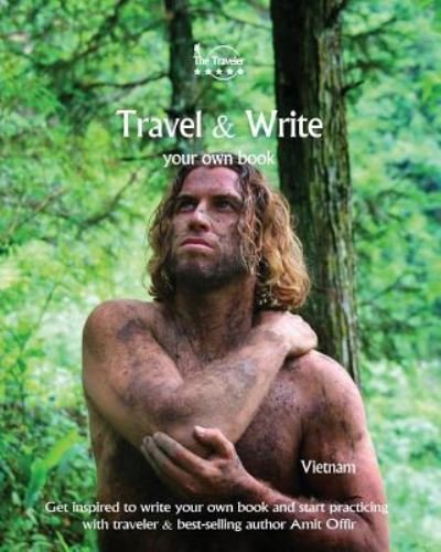 Travel & Write Your Own Book - Vietnam - Amit Offir - Kirjat - Createspace Independent Publishing Platf - 9781981295449 - perjantai 1. joulukuuta 2017