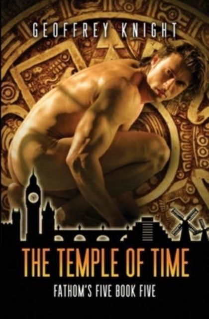 The Temple of Time - Fathom's Five - Geoffrey Knight - Books - Independently Published - 9781983176449 - June 15, 2018