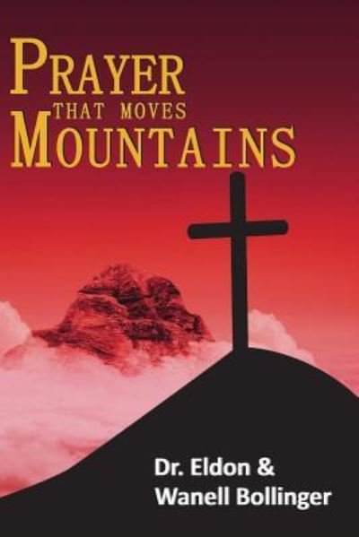 Cover for Eldon &amp; Wanell Bollinger · Prayer That Moves Mountains (Paperback Book) (2018)