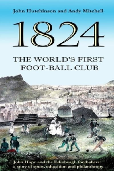 Cover for Andy Mitchell · The World's First Football Club (1824) (Taschenbuch) (2018)