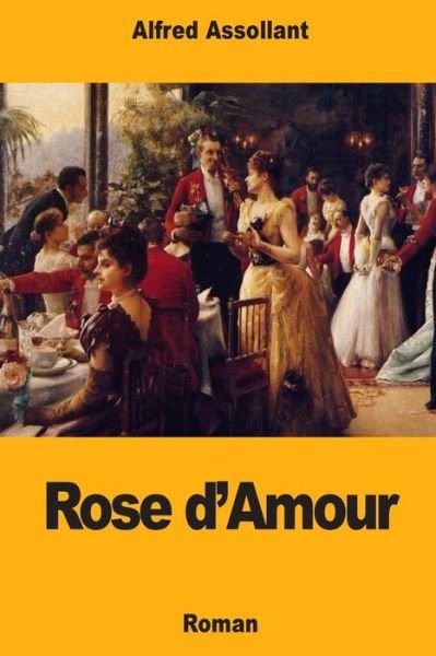 Cover for Alfred Assollant · Rose d'Amour (Paperback Book) (2018)