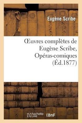 Cover for Scribe-e · Oeuvres Completes De Eugene Scribe, Operas-comiques. Ser. 4 (Paperback Bog) (2013)