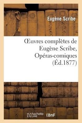 Cover for Scribe-e · Oeuvres Completes De Eugene Scribe, Operas-comiques. Ser. 4 (Paperback Book) (2013)
