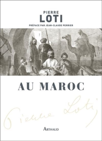 Au Maroc - Pierre Loti - Fanituote - Editions Flammarion - 9782081396449 - keskiviikko 8. marraskuuta 2017