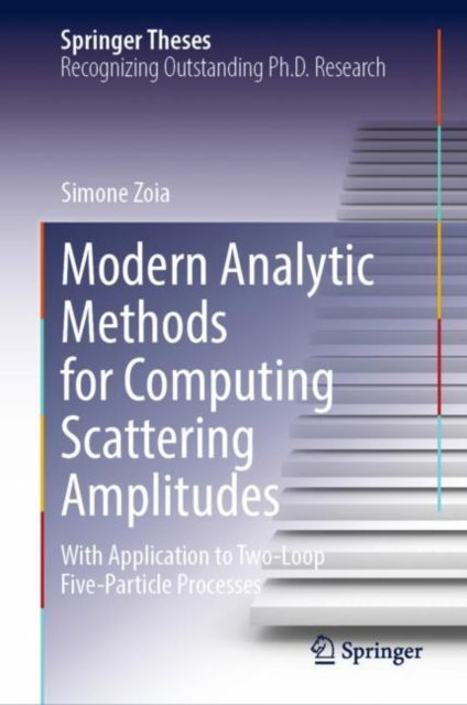 Cover for Simone Zoia · Modern Analytic Methods for Computing Scattering Amplitudes: With Application to Two-Loop Five-Particle Processes - Springer Theses (Hardcover Book) [2022 edition] (2022)
