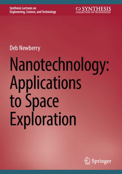 Cover for Deb Newberry · Nanotechnology: Applications to Space Exploration - Synthesis Lectures on Engineering, Science, and Technology (Hardcover Book) [2024 edition] (2024)