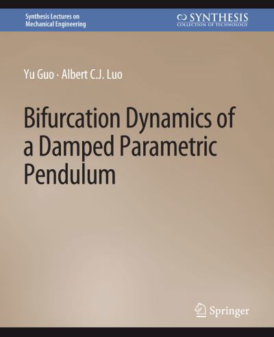 Cover for Yu Guo · Bifurcation Dynamics of a Damped Parametric Pendulum - Synthesis Lectures on Mechanical Engineering (Pocketbok) (2019)