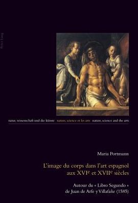 Cover for Maria Portmann · L'image Du Corps Dans L'art Espagnol Aux XVIe Et XVIIe Siaecles: Autour Du &quot;Libro Segundo&quot; De Juan De Arfe y Villafaane (1585) (Paperback Book) (2014)