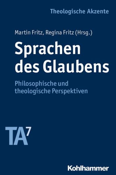 Cover for Martin Fritz · Sprachen Des Glaubens: Philosophische Und Theologische Perspektiven. Band 7 (Theologische Akzente) (German Edition) (Paperback Book) [German edition] (2013)