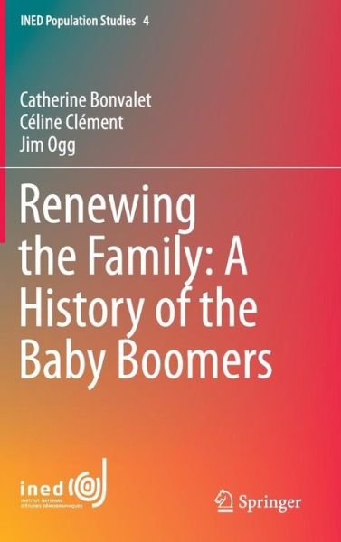 Catherine Bonvalet · Renewing the Family: A History of the Baby Boomers - INED Population Studies (Hardcover Book) [2015 edition] (2014)