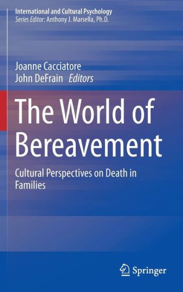 Cover for Joanne Cacciatore · The World of Bereavement: Cultural Perspectives on Death in Families - International and Cultural Psychology (Hardcover Book) [2015 edition] (2015)