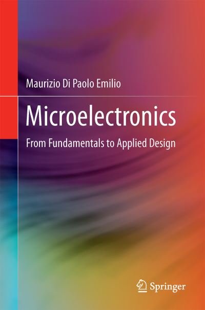 Maurizio Di Paolo Emilio · Microelectronics: From Fundamentals to Applied Design (Gebundenes Buch) [1st ed. 2016 edition] (2015)