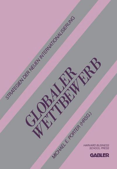 Cover for Michael Porter · Globaler Wettbewerb: Strategien Der Neuen Internationalisierung (Paperback Book) [Softcover Reprint of the Original 1st 1989 edition] (2012)