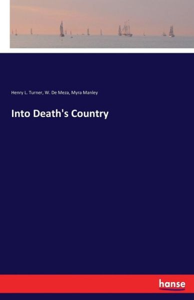 Into Death's Country - Turner - Books -  - 9783337300449 - August 18, 2017