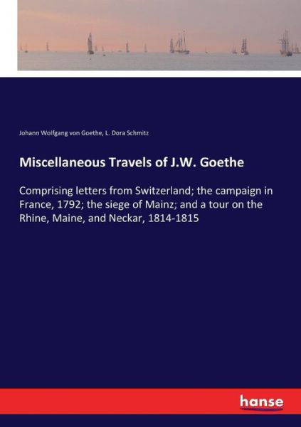 Miscellaneous Travels of J.W. Goethe - Johann Wolfgang Von Goethe - Livros - Hansebooks - 9783337384449 - 30 de dezembro de 2017