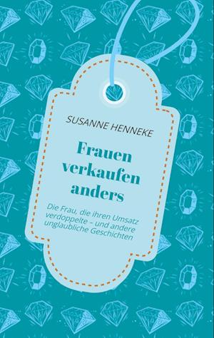 Cover for Susanne Henneke · Frauen verkaufen anders (Hardcover Book) (2021)