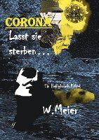 Cover for Werner Meier · CORONA Lasst sie sterben...brandaktueller Gegenwartskrimi (Hardcover Book) (2022)