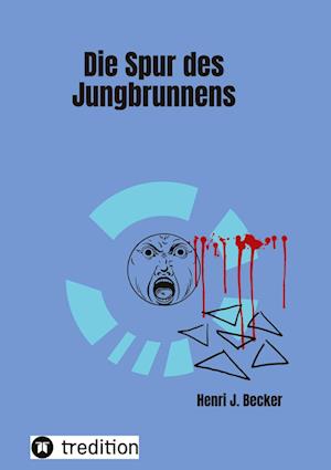Cover for Henri Joachim Becker · Die Spur des Jungbrunnens (Hardcover Book) (2022)