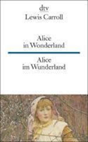 Alice in Wonderland / Alice im Wunderland - Lewis Carroll - Książki - Deutscher Taschenbuch Verlag GmbH & Co. - 9783423092449 - 12 grudnia 1995